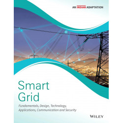 Smart Grid: Fundamentals, Design, Technology, Applications, Communication and Security, An Indian Adaptation book by Wiley E…