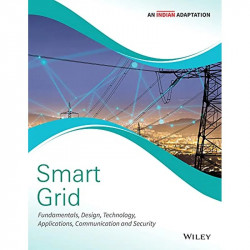 Smart Grid: Fundamentals, Design, Technology, Applications, Communication and Security, An Indian Adaptation book by Wiley E… -