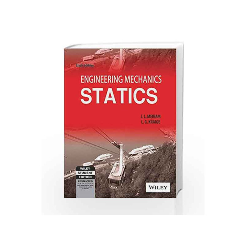 Engineering Mechanics: Statics, 6ed by L.G. Kraige J.L. Meriam Book-9788126526901