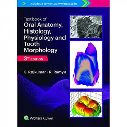 Textbook of Oral Anatomy, Histology, Physiology and Tooth Morphology, 3ed book by K. Rajkumar, R. Ramya - Back Cover