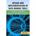 DESIGN AND IMPLEMENTATION OF DATA MINING TOOLS book by Bhavani Thuraisingham, Latifur Khan