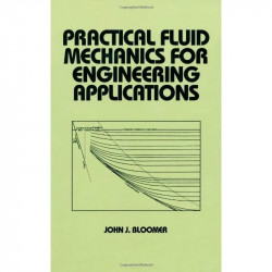 PRACTICAL FLUID MECHANICS FOR ENGINEERING APPLICATIONS book by Bloomer