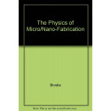 PHYSICS OF MICRO/NANO-FABRICATION (MICRODEVICES PHYSICS AND FABRICATION TECHNOLOGIES) book by Ivor Brodie, Julius J. Muray