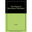 PHYSICS OF MICRO/NANO-FABRICATION (MICRODEVICES PHYSICS AND FABRICATION TECHNOLOGIES) book by Ivor Brodie, Julius J. Muray - Bac
