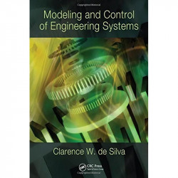 MODELING AND CONTROL OF ENGINEERING SYSTEMS book by Clarence W. de Silva