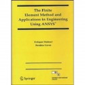 FINITE ELEMENTS METHOD AND APPLICATIONS IN ENGINEERING USING ANSYS book by Madenci Erdogan Et Al