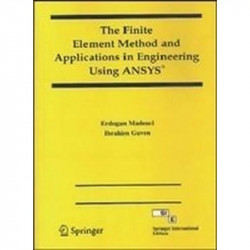 FINITE ELEMENTS METHOD AND APPLICATIONS IN ENGINEERING USING ANSYS book by Madenci Erdogan Et Al