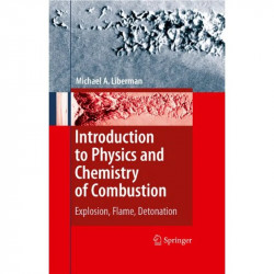 Introduction to Physics and Chemistry of Combustion: Explosion, Flame, Detonation book by Michael A. Liberman - Back Cover