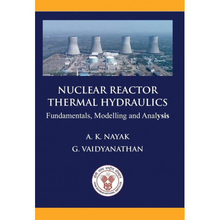 Nuclear Reactor Thermal Hydraulics book by A K Nayak, G Vaidyanathan