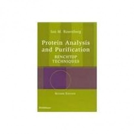 PROTEIN ANALYSIS AND PURIFICATION: BENCHTOP TECHNIQUES, 2ND EDN book by Ian M. Rosenberg