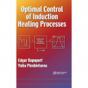 OPTIMAL CONTROL OF INDUCTION HEATING PROCESSES book by Edgar Rapoport, Yulia Pleshivtseva