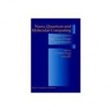 NANO, QUANTUM AND MOLECULAR COMPUTING: IMPLICATIONS TO HIGH LEVEL DESIGN AND VALIDATION book by R. Iris Bahar, Sandeep Kumar…