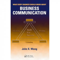 WHAT EVERY ENGINEER SHOULD KNOW ABOUT BUSINESS COMMUNICATION book by John X. Wang - Back Cover