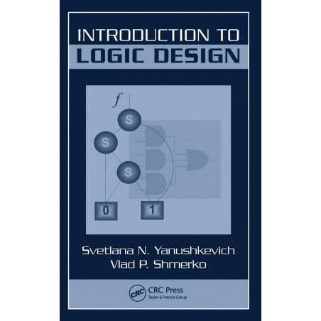 INTRODUCTION TO LOGIC DESIGN book by Svetlana N. Yanushkevich, Vlad P. Shmerko