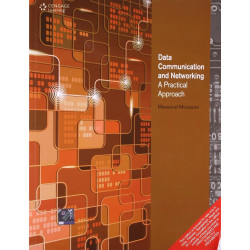 Data Communication and Networking: A Practical Approach, 1st Edition book by Massoud Moussavi