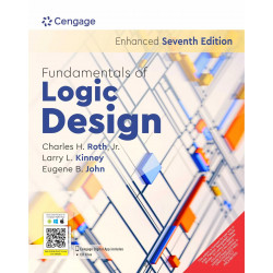 Fundamentals of Logic Design, Enhanced, 7th Edition book by Charles Roth/Larry L. Kinney/Eugene B. John