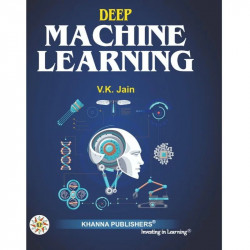 Deep Machine Learning (AVAILABLE AT KHANNA PUBLISHERS ) book by V.K.Jain