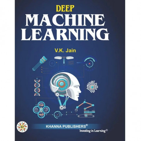 Deep Machine Learning (AVAILABLE AT KHANNA PUBLISHERS ) book by V.K.Jain