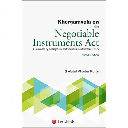 Khergamvala On The Negotiable Instruments Act As Amended By The Negotiable Instruments (Amendment) Act, 2015 book by Khergam…