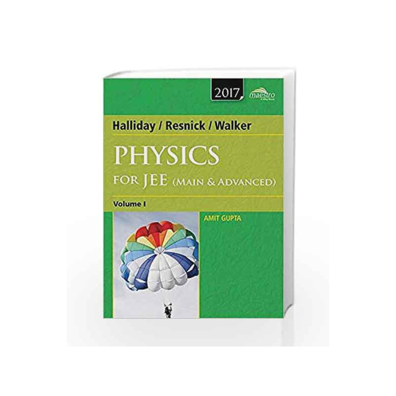Wiley\'s Halliday / Resnick / Walker Physics for JEE (Main & Advanced), Vol 1, 2017ed by Amit Gupta Book-9788126547432
