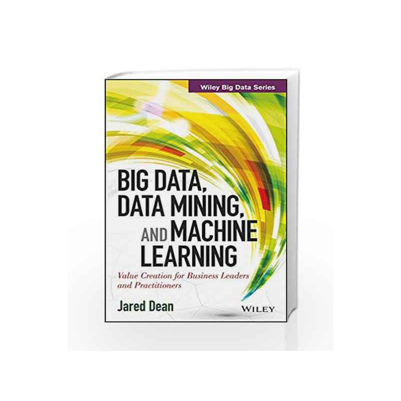 Big Data, Data Mining and Machine Learning (WILEY Big Data Series) by DEITEL Book-9788126550906