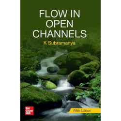 FLOW IN OPEN CHANNELS, 5TH EDITION book by K Subramanya