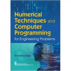 NUMERICAL TECHNIQUES AND COMPUTER PROGRAMMING FOR ENGINEERING PROBLEMS (PB 2021) book by RAJU N.K