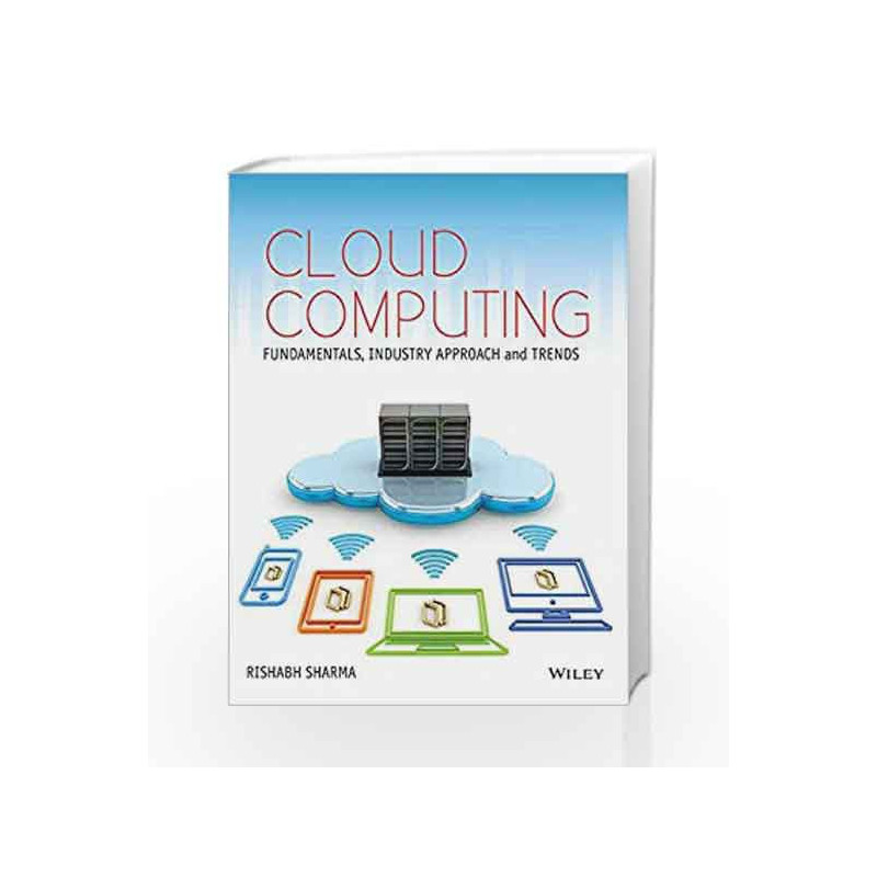 Cloud Computing: Fundamentals, Industry Approach and Trends (WIND) by Rishabh Sharma Book-9788126553068