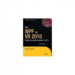 Pro Wpf in Vb 2010: Windows Presentation Foundation In.Net 4 book by Macdonald M