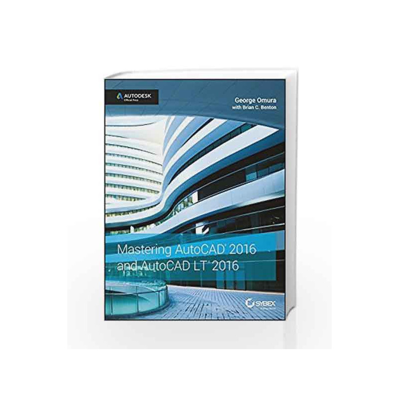 Mastering AutoCAD 2016 and AutoCAD LT 2016: Autodesk Official Press (SYBEX) by JESSICA HAGY Book-9788126556465