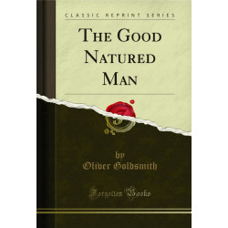 The Good Natured Man (Classic Reprint) book by Oliver Goldsmith