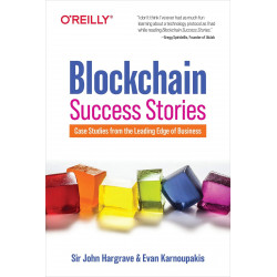 Blockchain Success Stories: Case Studies from the Leading Edge of Business book by Sir John Hargrave, Evan Karnoupakis