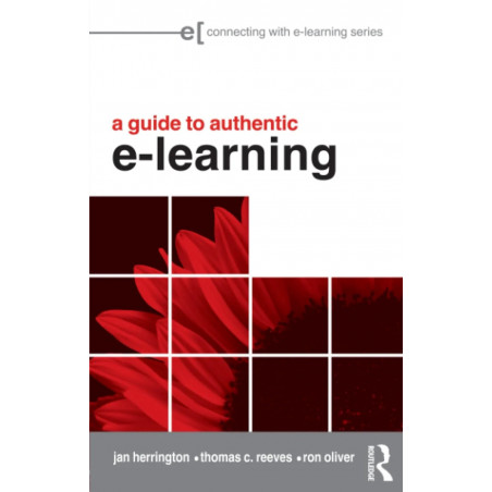 A Guide to Authentic e-Learning (Connecting with E-learning) book by Jan Herrington, Thomas C. Reeves