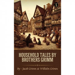 Household Tales by Brothers Grimm book by Wilhelm Grimm, Jacob & Grimm