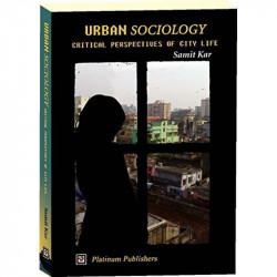 Urban Sociology: Critical Perspectives Of City Life book by DR. SAMIT KAR