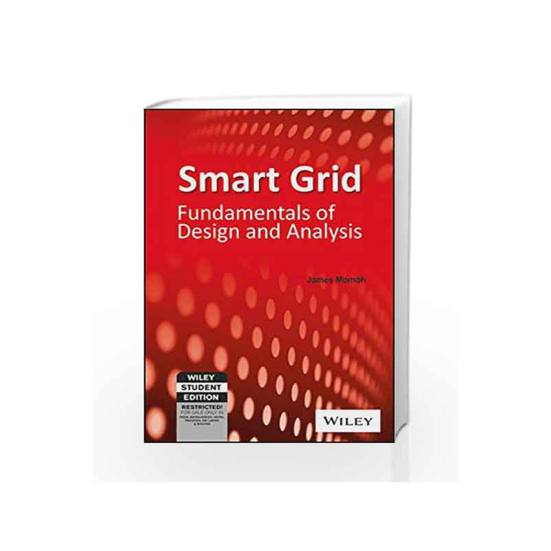 Smart Grid: Fundamentals of Design and Analysis (WILEY-IEEE Press) by James Momoh Book-9788126558124