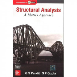 STRUCTURAL ANALYSIS : A MATRIX APPROACH, 2ND EDN book by G Pandit, S. Gupta