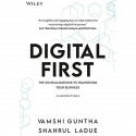 Digital First: The Six Realizations to Transform Your Business book by Vamshi Guntha, Shahrul Ladue - Back Cover