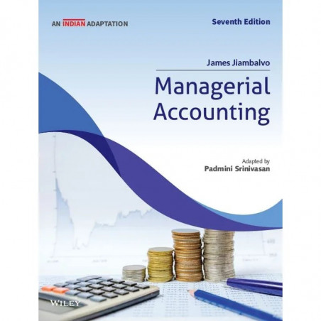 Managerial Accounting, 7ed (An Indian Adaptation) book by James Jiambalvo; Padmini Srinivasan