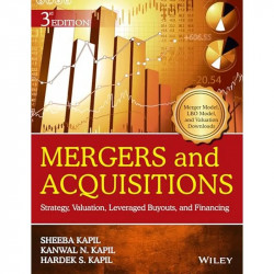 Mergers and Acquisitions : Strategy, Valuation, Leveraged Buyouts, and Financing, 3ed book by Sheeba Kapil, Kanwal N. Kapil - Ba