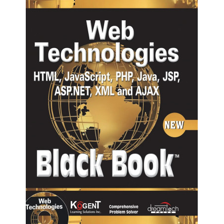 Web Technologies: HTML, JAVASCRIPT, PHP, JAVA, JSP, ASP.NET, XML and Ajax, Black Book: HTML, Javascript, PHP, Java, Jsp, XML…