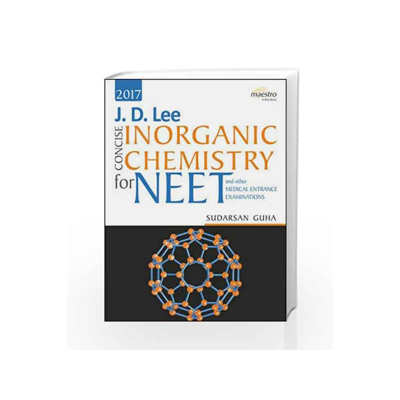 J.D. LEE Concise inorganic Chemistry for NEET and other Medical Entrance Examinations by Sudarsan Guha Book-9788126562367