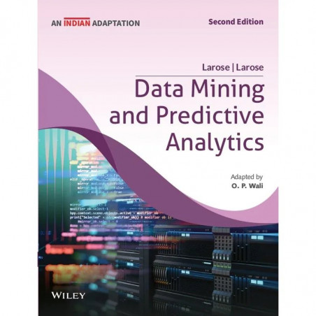 DATA MINING AND PREDICTIVE ANALYTICS 2ED AND INDIAN ADAPTATION (PB 2022) book by Daniel T. Larose; O.P. Wali