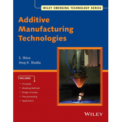 Additive Manufacturing Technologies book by S. Shiva, Anuj K. Shukla