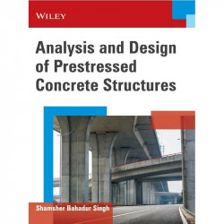 Analysis and Design of Prestressed Concrete Structures book by Shamsher Bahadur Singh