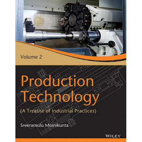 Production Technology : A Treatise of Industrial Practice, Vol 2 book by Sreeramulu Moinikunta