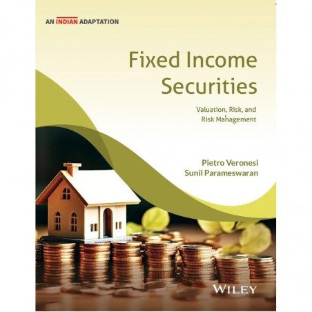 Fixed Income Securities, An Indian Adaptation book by Pietro Veronesi, Sunil Parameswaran
