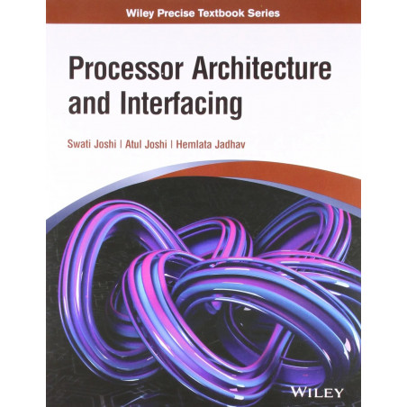 Processor Architecture and Interfacing | e | k book by Swati Joshi, Atul Joshi