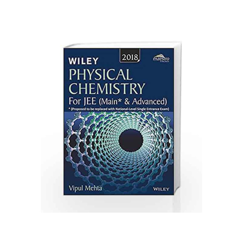 Wiley\'s Physical Chemistry for JEE (Main & Advanced), 2018ed by Vipul Mehta Book-9788126567805