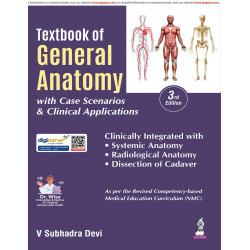 Textbook of General Anatomy with Case Scenarios & Clinical Applications, 3/E for MBBS, BDS, Nursing & Physiotherapy Students…